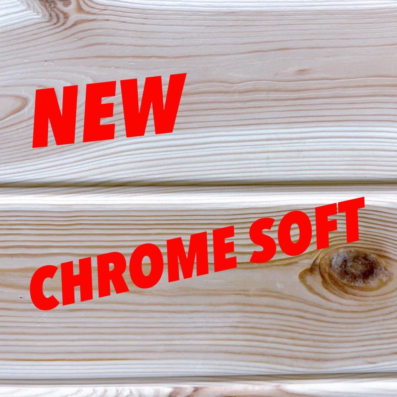 CHROME　SOFT！！！