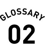 GLOSSARY 02